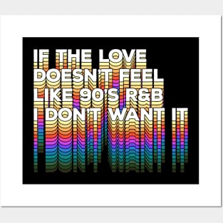 If the love doesn't feel like 90's R&B I don't want it - Original Typographic Design Posters and Art